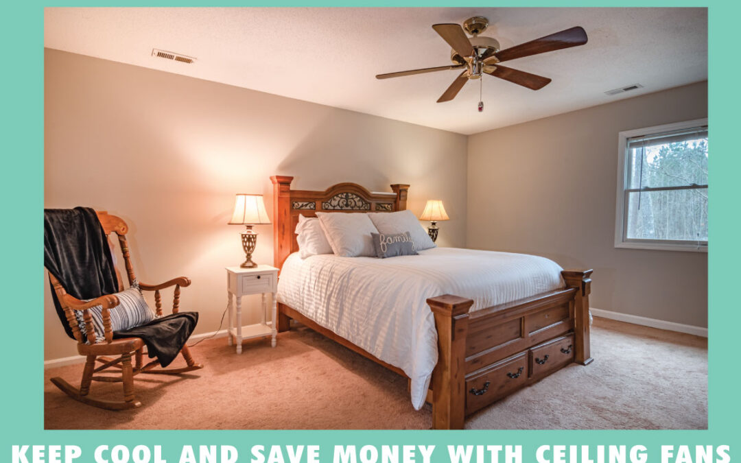 Keep Cool and Save Money with Ceiling Fans